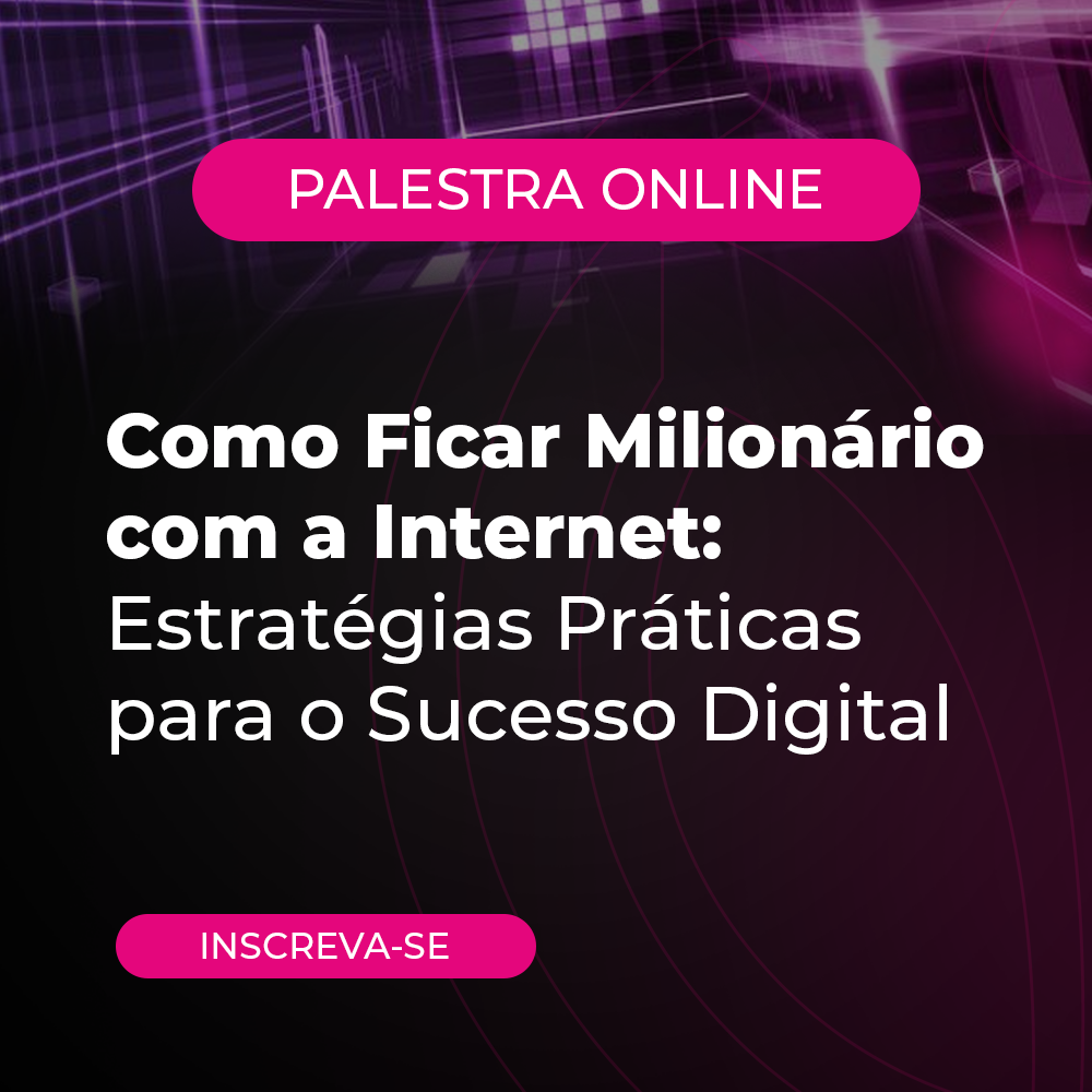 Como Ficar Milionário com a Internet: Estratégias Práticas para o Sucesso Digital