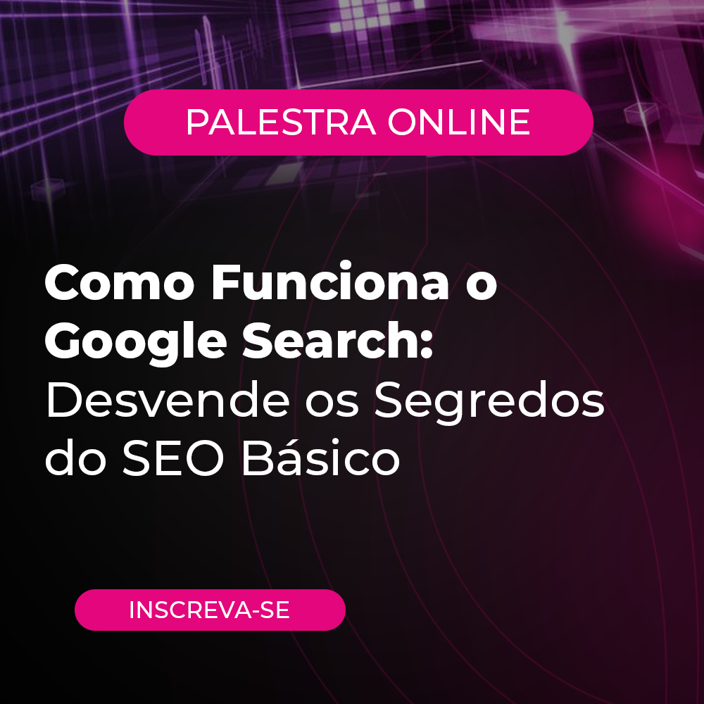 Como Funciona o Google Search: Desvende os Segredos do SEO Básico